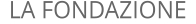 LA FONDAZIONE